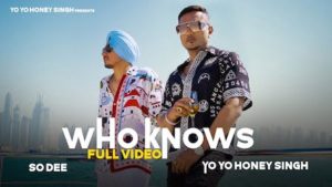 Who Knows Lyrics Yo Yo Honey Singh x So Dee