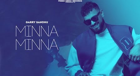 Minna Minna Lyrics Garry Sandhu