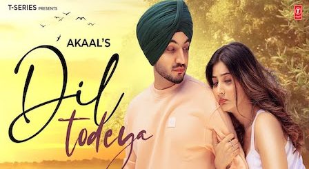 Dil Todeya Lyrics Akaal