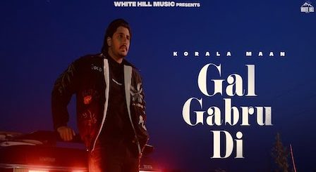 Gal Gabru Di Lyrics Korala Maan