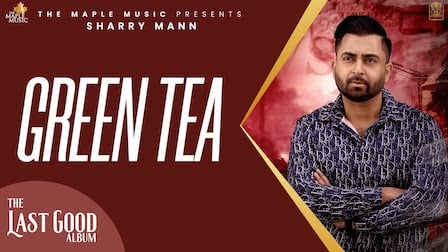 Green Tea Lyrics Sharry Maan