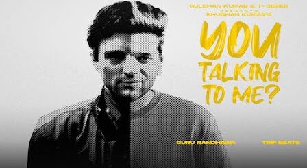 You Talking To Me? Lyrics Guru Randhawa