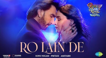 Ro Lain De Lyrics Rocky Aur Rani Ki Prem Kahani