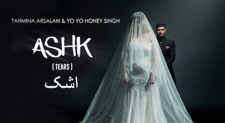 Ashk Lyrics Yo Yo Honey Singh x Tahmina Arsalan