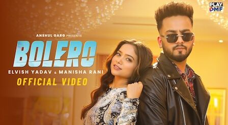 Bolero Lyrics Preetinder x Asees Kaur | Elvish Yadav