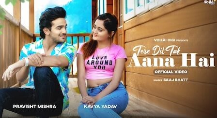 Tere Dil Tak Aana Hai Lyrics Saaj Bhatt | Bindass Kavya