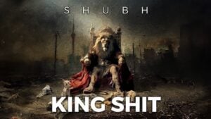 King Shit Lyrics Shubh | Bade Bolde Mitran Te Case