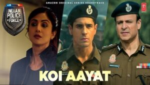 Koi Aayat Lyrics Indian Police Force | Sukanya Purkayastha