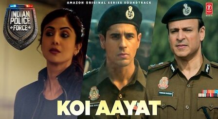 Koi Aayat Lyrics Indian Police Force | Sukanya Purkayastha