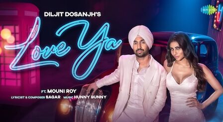 Love Ya Lyrics Diljit Dosanjh | Mouni Roy