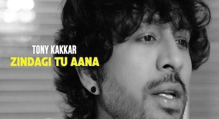 Zindagi Tu Aana Lyrics Tony Kakkar