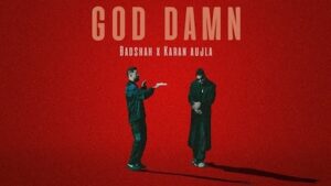 God Damn Lyrics Badshah x Karan Aujla