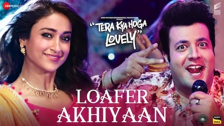 Loafer Akhiyaan Lyrics Tera Kya Hoga Lovely