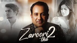 Zaroori Tha 2 Lyrics Rahat Fateh Ali Khan