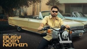 Busy Doin Nothin Lyrics Prem Dhillon