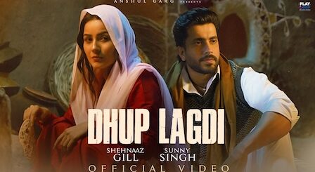 Dhup Lagdi Lyrics Shehnaaz Gill