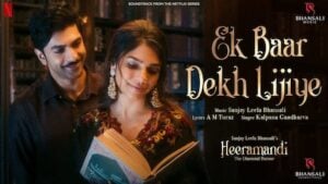 Ek Baar Dekh Lijiye Lyrics Heeramandi