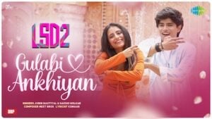 Gulabi Akhiyan Lyrics LSD 2 | Jubin Nautiyal