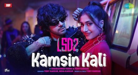 Kamsin Kali Lyrics LSD 2 | Tony Kakkar