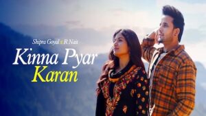 Kinna Pyar Karan Lyrics Shipra Goyal x R Nait